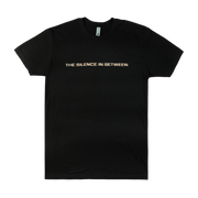 THE SILENCE IN BETWEEN TEE